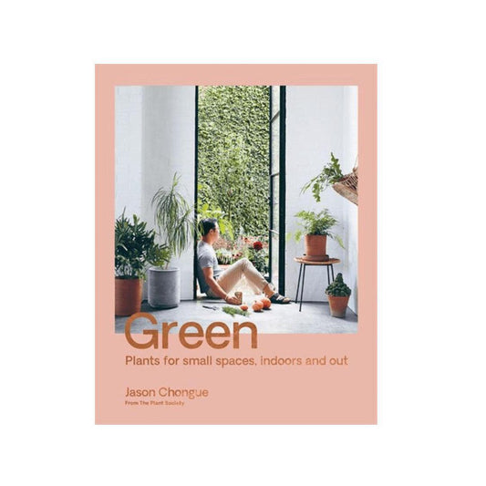 Green - Plants for Small Spaces, Indoors and Out - by Jason Chongue