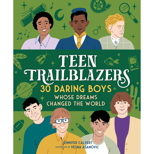 Teen Trailblazers - 30 Daring Boys Whose Dreams Changed the World
