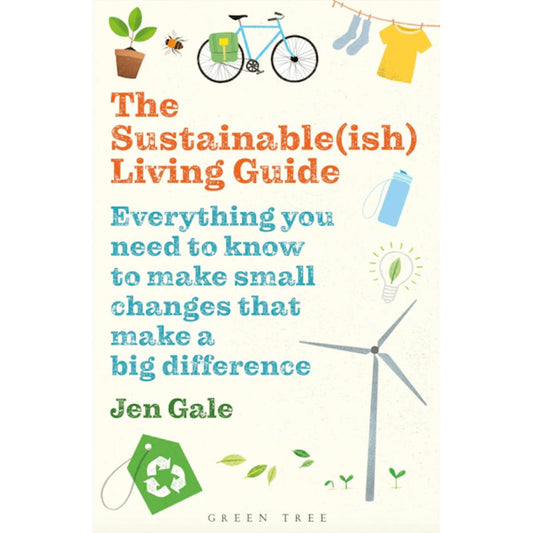 The Sustainable(ish) Living Guide - by Jen Gale